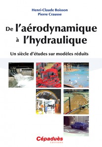 TEM - BOOK - DE L'AÉRODYNAMIQUE À L'HYDRAULIQUE. UN SIÈCLE D'ÉTUDES SUR MODÈLES RÉDUITS 1
