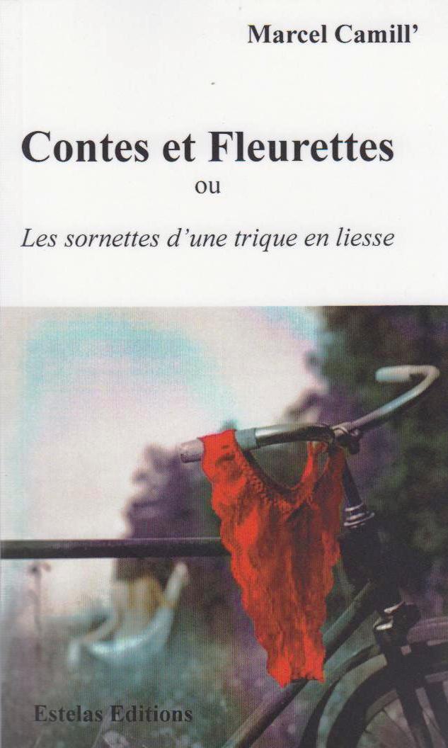 Contes et Fleurettes ou les Sornettes d'une Trique en Liesse