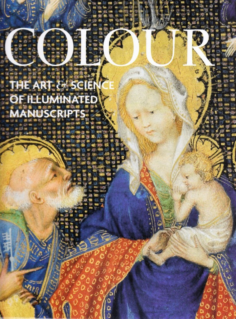 Colour. The Art and Science of Illuminated Manuscripts