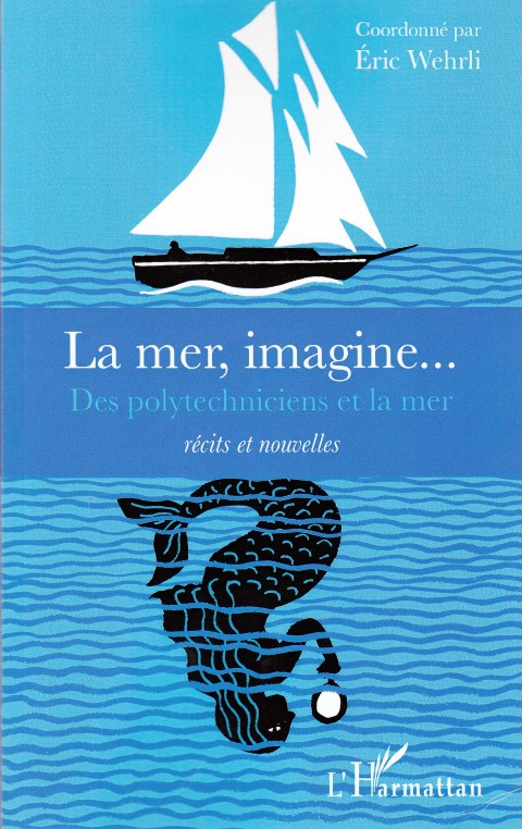 La mer, imagine...Des polytechniciens et la mer