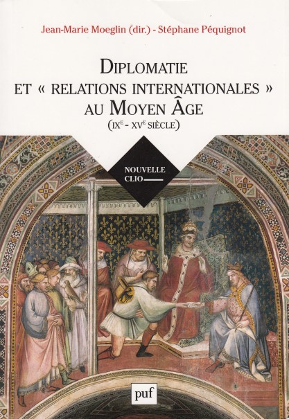 Diplomatie et relations internationales au Moyen Age (IXe-XVe siècle)