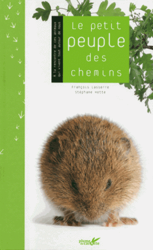 Le petit peuple des chemins - A la rencontre de ces animaux qui vivent tout autour de nous