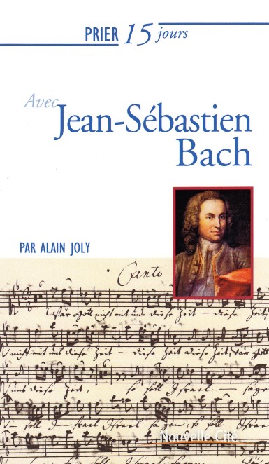 Prier 15 jours avec Jean-Sébastien Bach