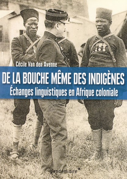 De la bouche même des indigènes - Echanges linguistiques en Afrique coloniale