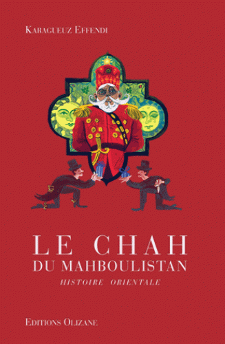 Le Chah du Mahboulistan - Histoire orientale