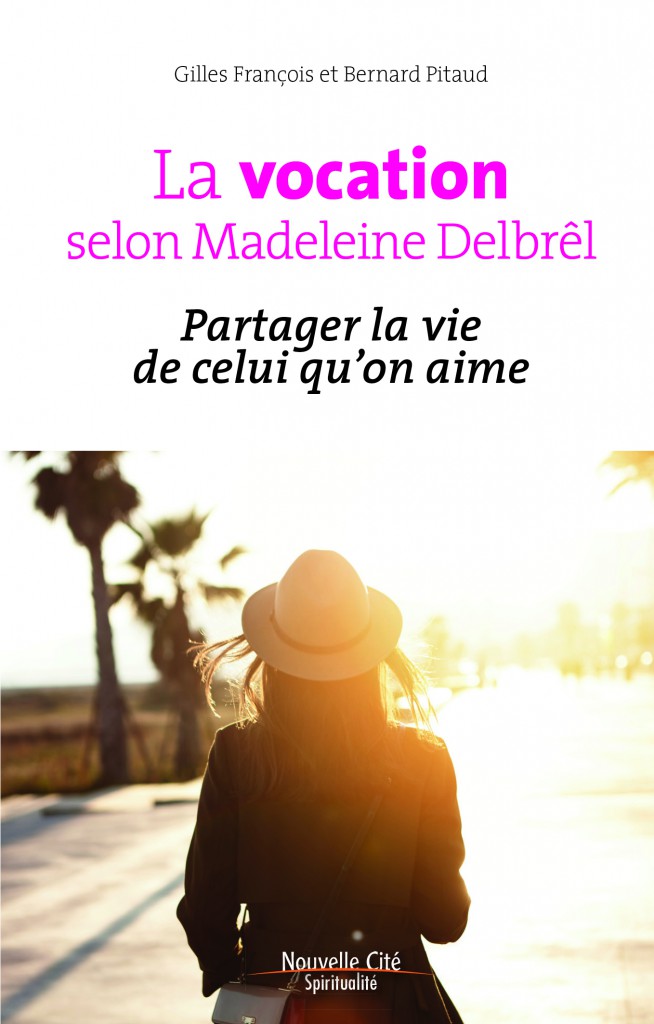 La vocation selon Madeleine Delbrêl - Partager la vie de celui qu'on aime