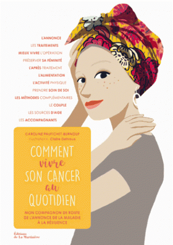 Comment vivre son cancer au quotidien - Mon compagnon de route de l'annonce de la maladie à la résilience