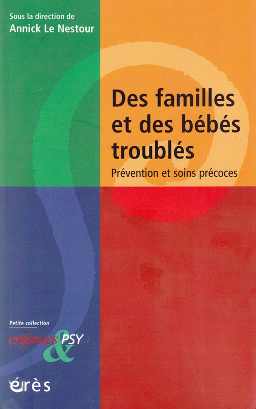 Des familles et des bébés troublés - Prévention et soins précoces