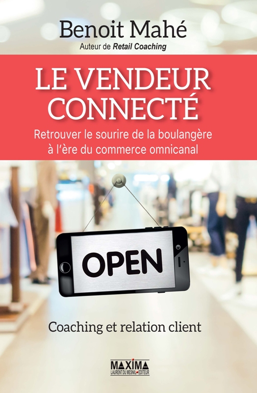 Le vendeur connecté - Retrouver le sourire de la boulangère à l'ère du commerce multicanal